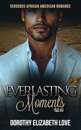 Everlasting Moments: African American Romance | Black Love Series #3 (TLC Travel and Love Collection)