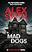 Mad Dogs by Alex  Smith