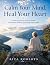 Calm Your Mind, Heal Your Heart by Rita Roberts