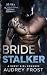 Bride Stalker by Audrey Frost