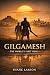 Gilgamesh: The World's First Hero (The Bronze Age Collapse Chronicles)