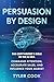 Persuasion By Design: The C...