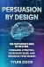 Persuasion By Design by Tyler Cook
