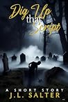 Dig Up That Script by J.L. Salter