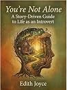 You’re Not Alone : A Story-Driven Guide to Life as an Introvert