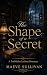 The Shape Of A Secret: A Fo...