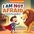 I Am Not Afraid. God is Wit...