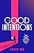 Good Intentions