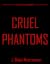 Cruel Phantoms