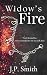 Widow's Fire by J.P.       Smith