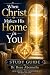 When Christ Makes His Home ...