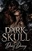 DARK SKULL: Eine Dark Pirate Romance mit einem moralisch zwiespältigen Kapitän, verbotener Leidenschaft und tödlichen Meeren (Dark Romance: Dominante ... Psychologische Erotik) (German Edition)