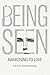 Being Seen: Awakening to Love