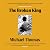 The Broken King: 'An Extraordinary Read' Guardian