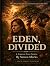 Eden, Divided