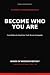 Become Who You Are: 40 Less...