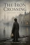 The Iron Crossing The Iron Crossing