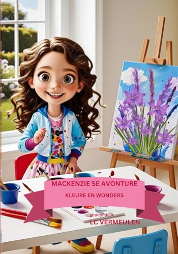 Mackenzie Se Avonture: Kleure En Wonders (Afrikaans Edition)