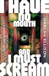 I Have No Mouth, ...