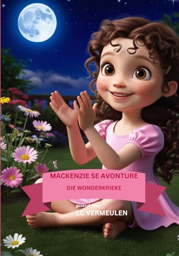 Mackenzie Se Avonture: Die Wonderkrieke (Afrikaans Edition)