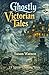 Ghostly Victorian Tales: Sp...