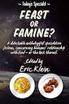Feast or Famine? by Eric Klein