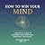 How to Win Your Mind: A Pra...