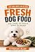 Fresh Dog Food: Raw and Gen...