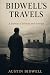 BIDWELL'S TRAVELS: A Journe...