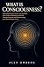 What Is Consciousness?: Phi...