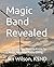 Magic Band Revealed by Jim Wilson
