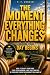 The Moment Everything Chang...