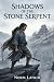 Shadows of the Stone Serpent