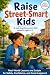 Raise Street-Smart Kids by Maren Alden