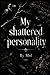 My Shattered Personality by Molly Allen
