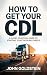 How to Get Your CDL by John Goldstein