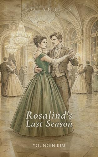 Rosalind's Last Season: A Capital Season Romance (SOLANTHIS)