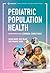 Pediatric Population Health...
