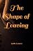 The Shape of Leaving by Belle Grooves