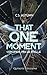 That one moment - Cercatemi...