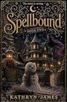 Spellbound: Book Two (A Winter Witch Story)