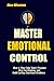 MASTER EMOTIONAL CONTROL: H...