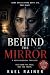 BEHIND THE MIRROR by Kael Rainer