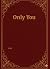 Only You
