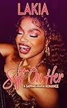 Soft On Her: A Sa...