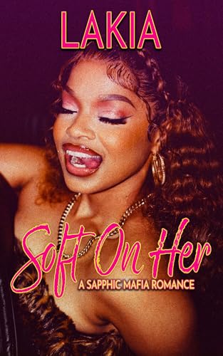 Soft On Her: A Sapphic Mafia Romance (Kindle Edition)