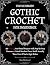 The Ultimate Gothic Crochet for Beginners by Elara Blackwood