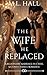 The Wife He Replaced: A Bil...
