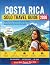 Costa Rica Solo Travel Guid...
