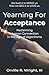 Yearning for Acceptance: Reclaiming Human Connection in the Age of Algorithms